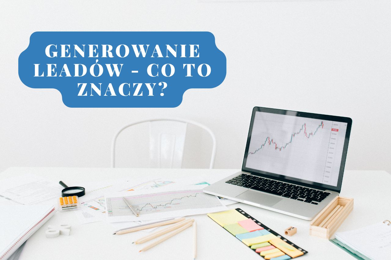 Generowanie leadów - co to znaczy