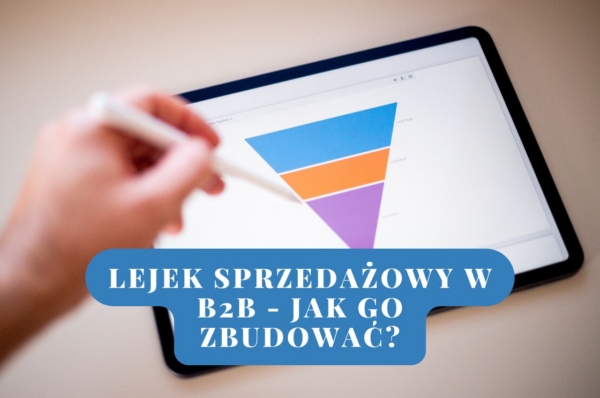 Lejek sprzedażowy w B2B – jak go zbudować?
